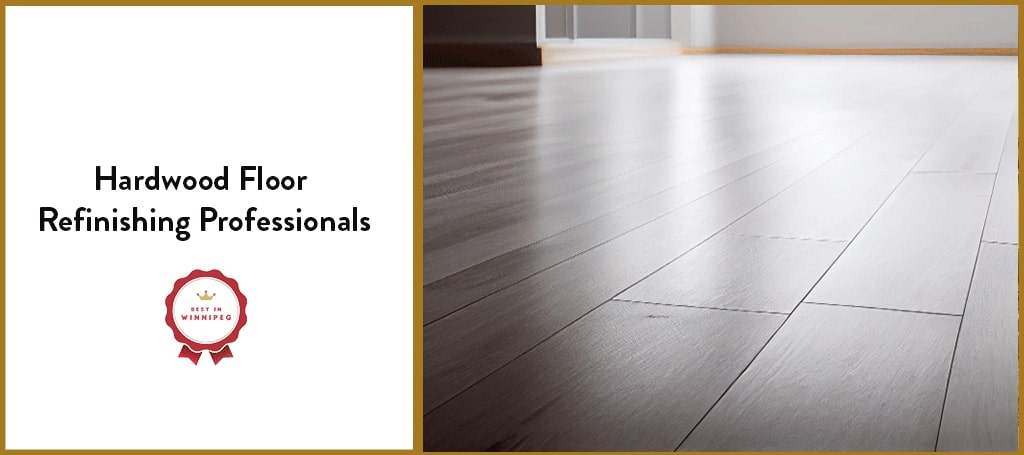 5 Best Contractors for Hardwood Floor Refinishing in Winnipeg [2026]