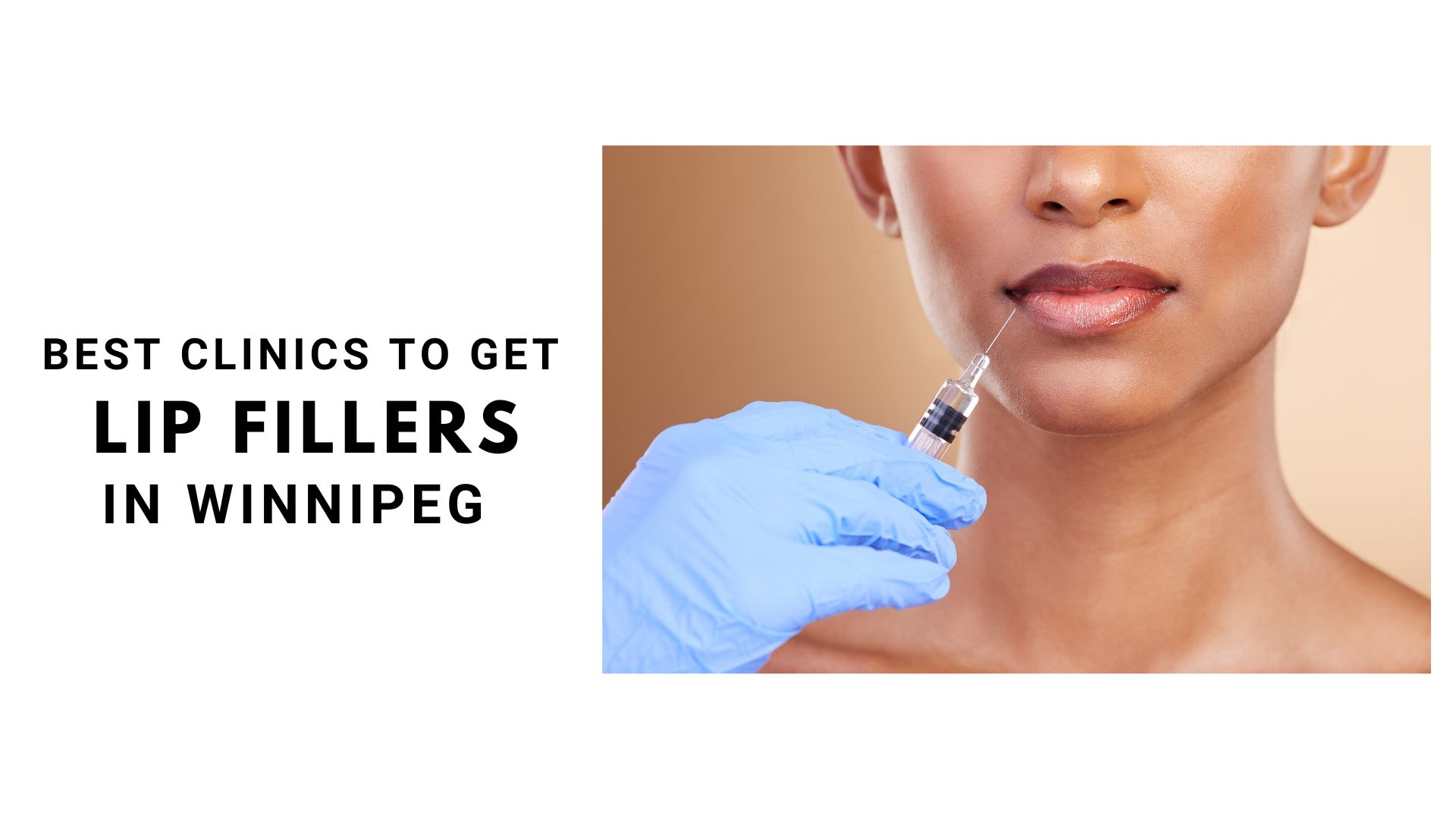 BEST CLINICS TO GET LIP FILLERS IN WINNIPEG