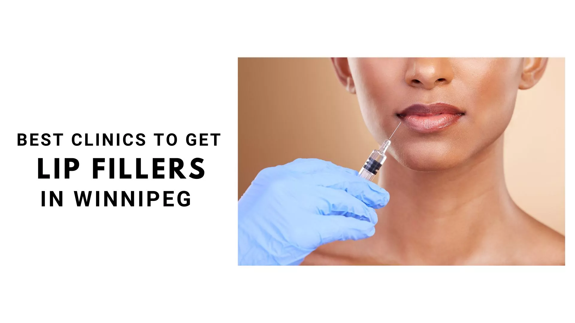BEST CLINICS TO GET LIP FILLERS IN WINNIPEG
